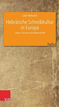 Buchcover: Lilah Nethanel / Yfaat Weiss. Hebräische Schreibkultur in Europa - Zalman Schneurs verschollene Briefe. Vandenhoeck und Ruprecht Verlag, Göttingen, 2022.