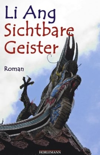 Buchcover: Li Ang. Sichtbare Geister - Roman. Horlemann Verlag, Berlin, 2007.