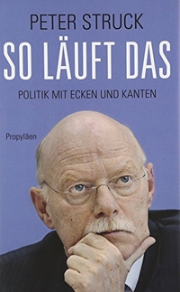 Buchcover: Peter Struck. So läuft das - Politik mit Ecken und Kanten. Propyläen Verlag, Berlin, 2010.
