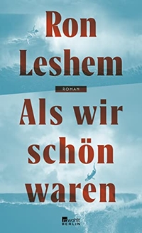 Buchcover: Ron Leshem. Als wir schön waren. Rowohlt Berlin Verlag, Berlin, 2022.