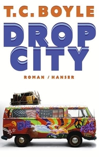 Buchcover: T.C. Boyle. Drop City - Roman. Carl Hanser Verlag, München, 2003.