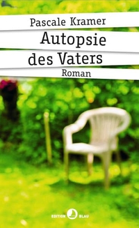 Buchcover: Pascale Kramer. Autopsie des Vaters - Roman. Rotpunktverlag, Zürich, 2017.