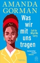 Cover: Amanda Gorman. Was wir mit uns tragen - Call Us What We Carry:  - Zweisprachige Ausgabe. Hoffmann und Campe Verlag, Hamburg, 2022.