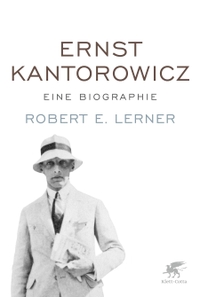 Buchcover: Robert E. Lerner. Ernst Kantorowicz - Eine Biografie. Klett-Cotta Verlag, Stuttgart, 2020.