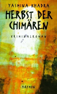 Buchcover: Yasmina Khadra. Herbst der Chimären - Kriminalroman. Haymon Verlag, Innsbruck, 2001.