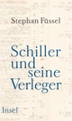 Cover: Stephan Füssel. Schiller und seine Verleger. Insel Verlag, Berlin, 2005.