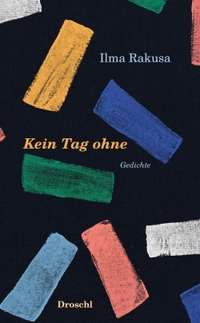Buchcover: Ilma Rakusa. Kein Tag ohne - Gedichte. Droschl Verlag, Graz, 2022.