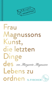 Buchcover: Margareta Magnusson. Frau Magnussons Kunst, die letzten Dinge des Lebens zu ordnen. S. Fischer Verlag, Frankfurt am Main, 2018.