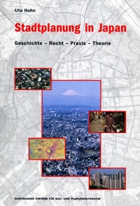 Buchcover: Uta Hohn. Stadtplanung in Japan - Geschichte - Recht - Praxis - Theorie. Dortmunder Vertrieb für Bau- und Planungsliteratur, Dortmund, 2000.