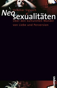 Buchcover: Volkmar Sigusch. Neosexualitäten - Über den kulturellen Wandel von Liebe und Perversion. Campus Verlag, Frankfurt am Main, 2005.