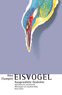 Buchcover: Amy Clampitt. Eisvogel - Ausgewählte Gedichte. Klett-Cotta Verlag, Stuttgart, 2005.