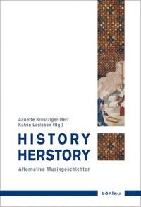 Buchcover: Annette Kreutziger-Herr (Hg.) / Katrin Losleben (Hg.). History / Herstory - Alternative Musikgeschichten. Böhlau Verlag, Wien - Köln - Weimar, 2009.