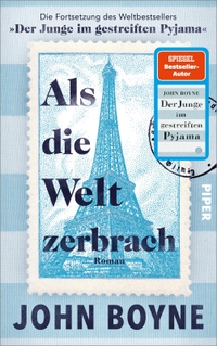 Buchcover: John Boyne. Als die Welt zerbrach - Roman. Piper Verlag, München, 2022.