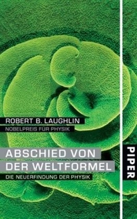 Buchcover: Robert B. Laughlin. Abschied von der Weltformel - Die Neuerfindung der Physik. Piper Verlag, München, 2007.