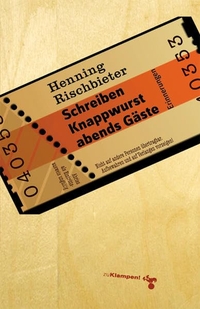 Buchcover: Henning Rischbieter. Schreiben, Knappwurst, abends Gäste - Erinnerungen. zu Klampen Verlag, Springe, 2009.