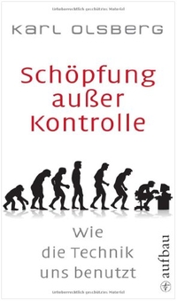 Buchcover: Andreas Willisch. Schöpfung außer Kontrolle - Wie die Technik uns benutzt. Ch. Links Verlag, Berlin, 2010.