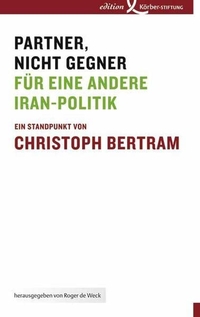 Buchcover: Christoph Bertram. Partner, nicht Gegner - Für eine andere Iran-Politik. Edition Körber-Stiftung, Hamburg, 2008.