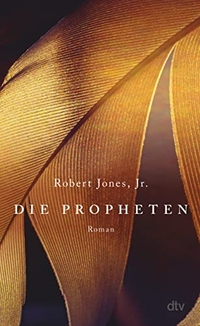 Buchcover: Robert Jones, Jr.. Die Propheten - Roman. dtv, München, 2022.