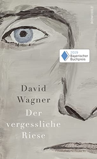 Cover: David Wagner. Der vergessliche Riese - Roman. Rowohlt Verlag, Hamburg, 2019.