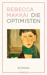 Buchcover: Rebecca Makkai. Die Optimisten - Roman. Eisele Verlag, München, 2020.
