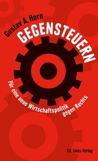 Cover: Gustav A. Horn. Gegensteuern - Für eine neue Wirtschaftspolitik gegen Rechts. Ch. Links Verlag, Berlin, 2020.
