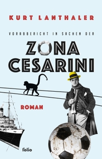 Buchcover: Kurt Lanthaler. Vorabbericht in Sachen der Zona Cesarini - Roman. Folio Verlag, Wien - Bozen, 2024.
