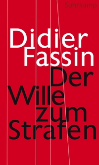 Buchcover: Didier Fassin. Der Wille zum Strafen. Suhrkamp Verlag, Berlin, 2018.
