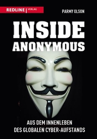 Buchcover: Parmy Olson. Inside Anonymous - Aus dem Innenleben des globalen Cyber-Aufstands. Redline Wirtschaft, München, 2012.