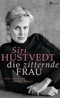 Buchcover: Siri Hustvedt. Die zitternde Frau - Eine Geschichte meiner Nerven. Rowohlt Verlag, Hamburg, 2010.