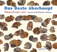 Buchcover: Lorenz Pauli. Das Beste überhaupt - Meerschwein sein (Ab 4 Jahre). Orell Füssli Verlag, Zürich, 2013.