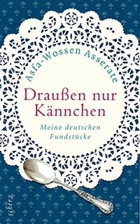 Buchcover: Asfa-Wossen Asserate. Draußen nur Kännchen - Meine deutschen Fundstücke. Scherz Verlag, Frankfurt am Main, 2010.