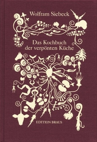 Buchcover: Wolfram Siebeck. Kochbuch der verpönten Küche. Edition Braus im Wachter Verlag, Heidelberg, 2008.
