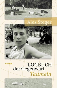 Buchcover: Ales Steger. Logbuch der Gegenwart - Taumeln. Haymon Verlag, Innsbruck, 2016.