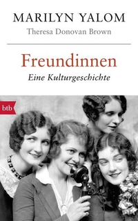 Buchcover: Theresa Donovan Brown / Marilyn Yalom. Freundinnen - Eine Kulturgeschichte. btb, München, 2017.