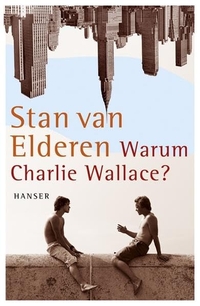 Buchcover: Stan van Elderen. Warum Charlie Wallace? - (Ab 12 Jahre). Carl Hanser Verlag, München, 2009.