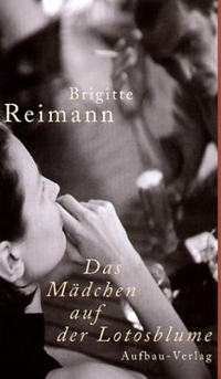 Buchcover: Brigitte Reimann. Das Mädchen auf der Lotosblume - Zwei unvollendete Romane. Aufbau Verlag, Berlin, 2003.