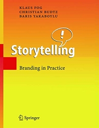 Buchcover: Christian Budtz / Klaus Fog / Baris Yakaboylu. Storytelling - Branding in Practice. Springer Verlag, Heidelberg, 2005.
