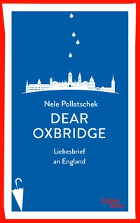 Buchcover: Nele Pollatschek. Dear Oxbridge - Liebesbrief an England. Galiani Verlag, Berlin, 2020.