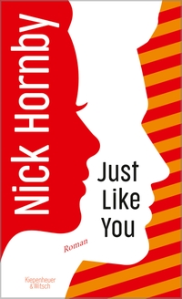 Buchcover: Nick Hornby. Just Like You - Roman. Kiepenheuer und Witsch Verlag, Köln, 2020.