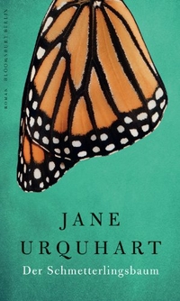 Buchcover: Jane Urquhart. Der Schmetterlingsbaum - Roman. Bloomsbury Verlag, Berlin, 2012.