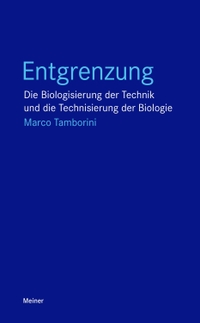Buchcover: Marco Tamborini. Entgrenzung - Die Biologisierung der Technik und die Technisierung der Biologie. Felix Meiner Verlag, Hamburg, 2022.