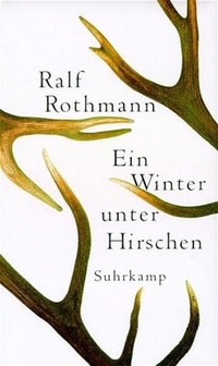 Buchcover: Ralf Rothmann. Ein Winter unter Hirschen - Erzählungen. Suhrkamp Verlag, Berlin, 2001.