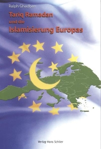 Buchcover: Ralph Ghadban. Tariq Ramadan und die Islamisierung Europas. Hans Schiler Verlag, Berlin, 2006.