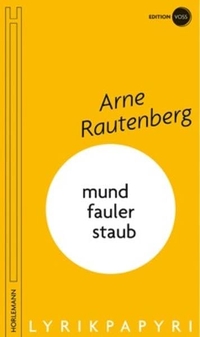 Buchcover: Arne Rautenberg. mundfauler staub. edition voss, Berlin, 2013.