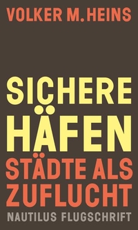 Volker Heins. Sichere Häfen. Edition Nautilus, Hamburg, 2026.
