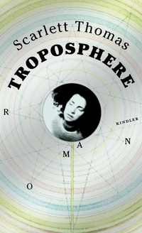Buchcover: Scarlett Thomas. Troposphere - Roman. Kindler Verlag, Reinbek, 2007.