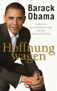 Buchcover: Barack Obama. Hoffnung wagen - Gedanken zur Rückbesinnung auf den American Dream. Riemann Verlag, München, 2007.