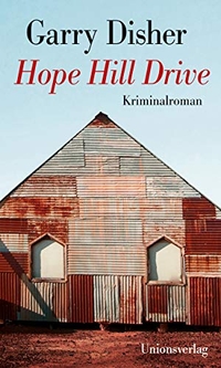 Cover: Garry Disher. Hope Hill Drive - Kriminalroman. Ein Constable-Hirschhausen-Roman (2). Unionsverlag, Zürich, 2020.