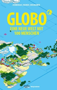 Buchcover: Andreas Exenberger / Stefan Neuner / Josef Nussbaumer. GLOBO - Eine neue Welt mit 100 Menschen. Studia Universitätsverlag, Innsbruck, 2020.