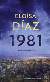 Buchcover: Eloisa Diaz. 1981 - Kriminalroman. Hoffmann und Campe Verlag, Hamburg, 2021.